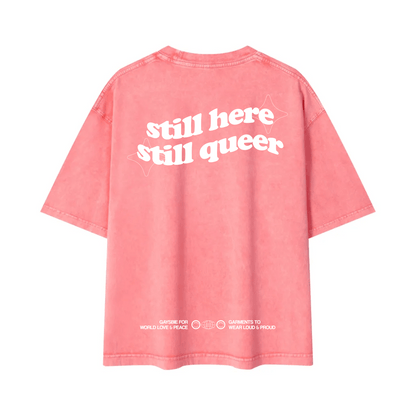 still here still queer Tee ~ GAYSBIE