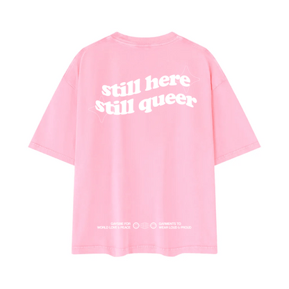 still here still queer Tee ~ GAYSBIE