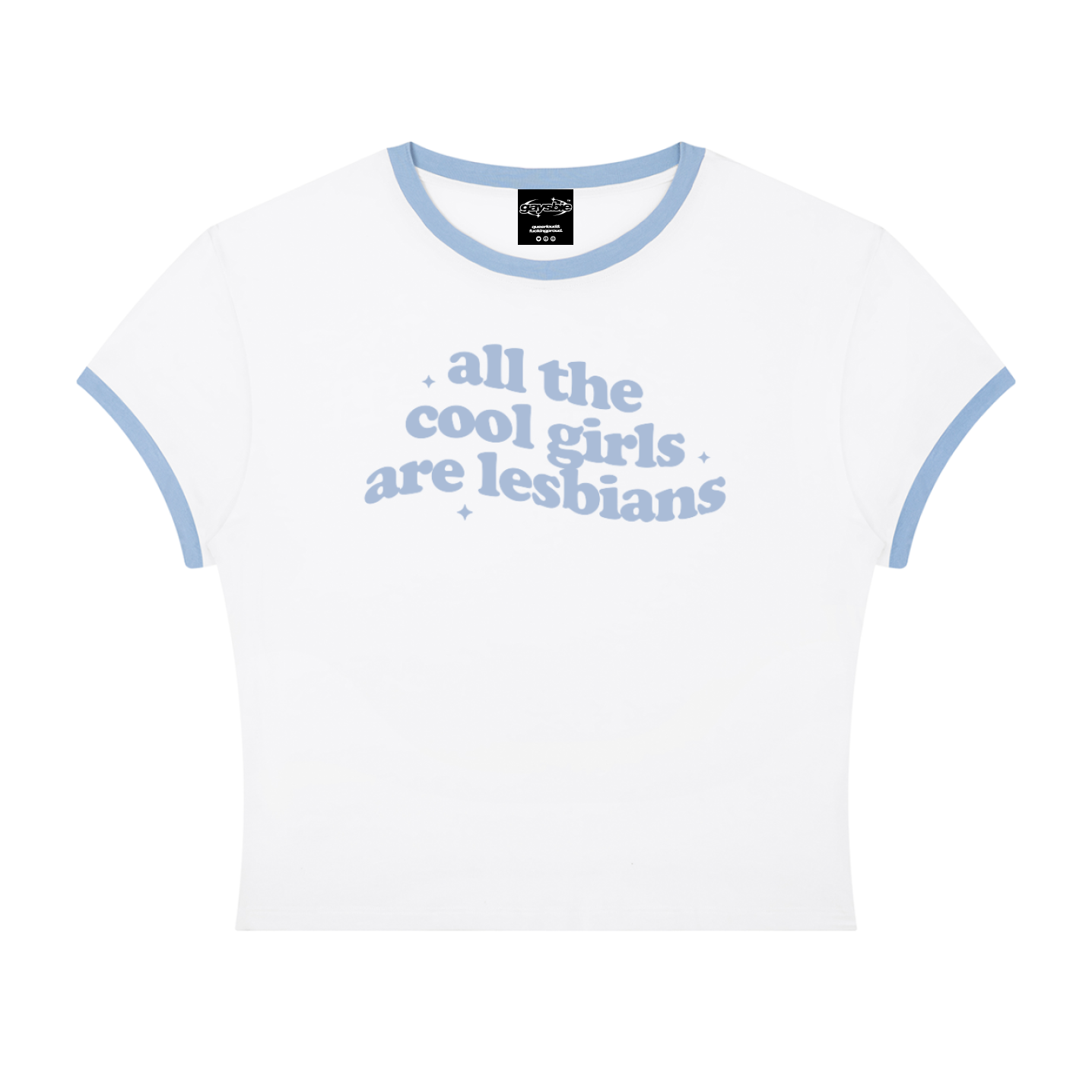 all the cool girls are lesbians Baby Tee ~ GAYSBIE