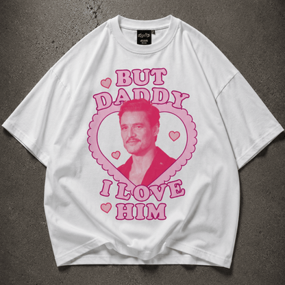 Pedro Pascal Daddy I Love Him Oversize Loose Drop Shoulder Tee ~ GAYSBIE