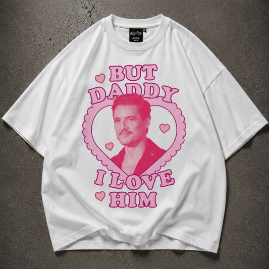 Pedro Pascal Daddy I Love Him Oversize Loose Drop Shoulder Tee ~ GAYSBIE