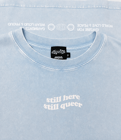 still here still queer Tee ~ GAYSBIE