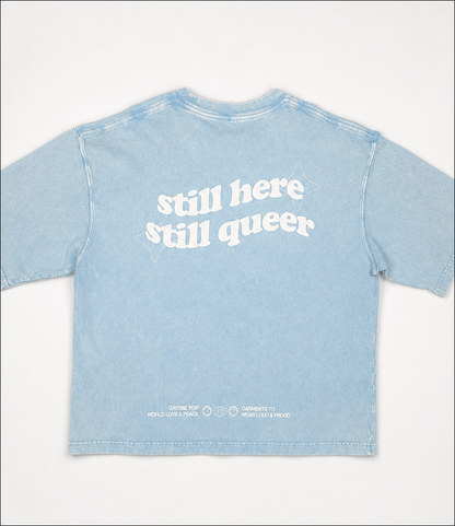 still here still queer Tee ~ GAYSBIE