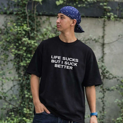 LIFE SUCKS BUT I SUCK BETTER Oversize Signature Tee ~ GAYSBIE