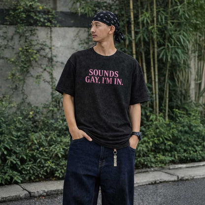 SOUNDS GAY, I'M IN. Premium Oversized Tee ~ GAYSBIE