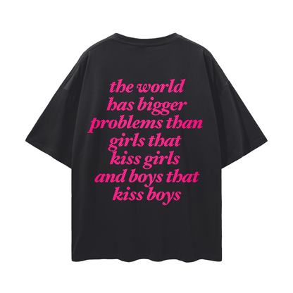 the world has bigger problems Oversize Loose Drop Shoulder Tee ~ GAYSBIE