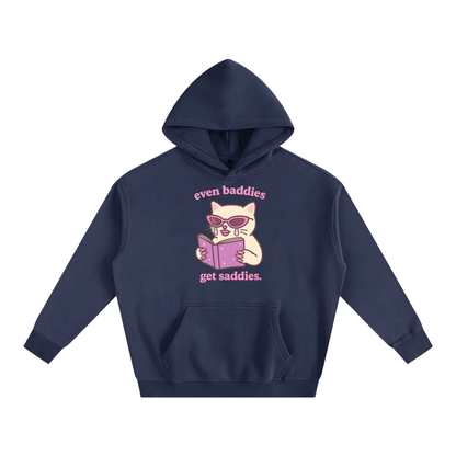 Even Baddies Get Saddies Heavy Fleece Hoodie ~ GAYSBIE