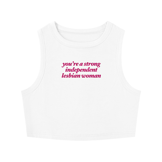you're a strong independent lesbian woman Crop Tank ~ GAYSBIE