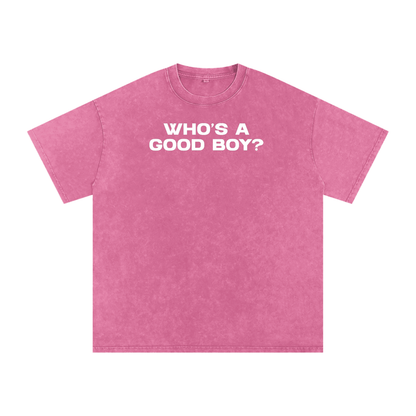 WHO'S A GOOD BOY Premium Oversized Tee ~ GAYSBIE