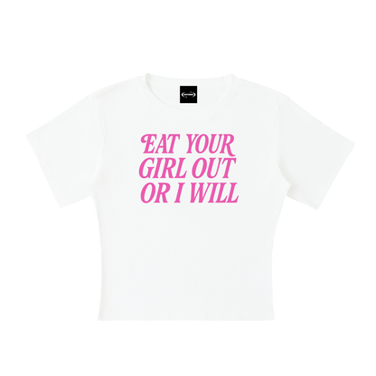 Eat Your Girl Out Baby Tee ~ GAYSBIE