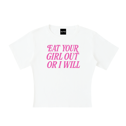 Eat Your Girl Out Baby Tee ~ GAYSBIE