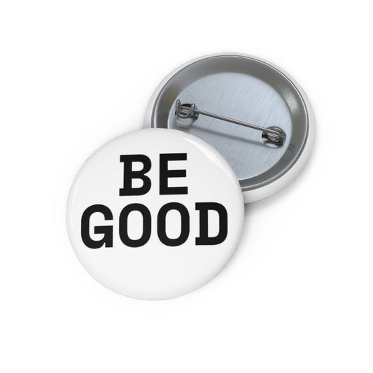 Pinback 1.25" BE GOOD Pin Badge ~ GAYSBIE PREMIUM MATERIALS