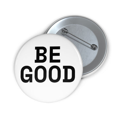 Pinback 2.25" BE GOOD Pin Badge ~ GAYSBIE PREMIUM MATERIALS