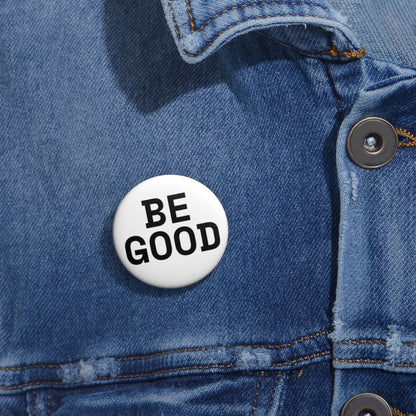Pinback BE GOOD Pin Badge ~ GAYSBIE PREMIUM MATERIALS