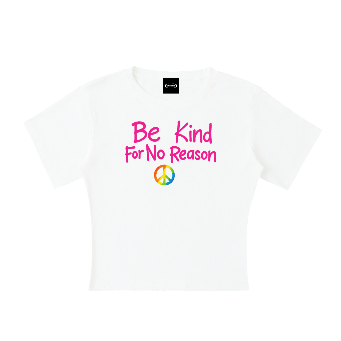Baby Tee ICE / S Be Kind For No Reason Baby Tee ~ GAYSBIE PREMIUM MATERIALS