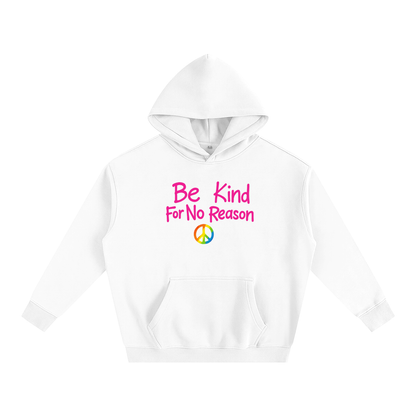 Premium Hood ICE / S Be Kind For No Reason Heavy Fleece Hoodie ~ GAYSBIE PREMIUM MATERIALS