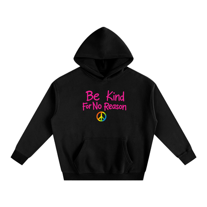 Premium Hood MIDNIGHT / S Be Kind For No Reason Heavy Fleece Hoodie ~ GAYSBIE PREMIUM MATERIALS