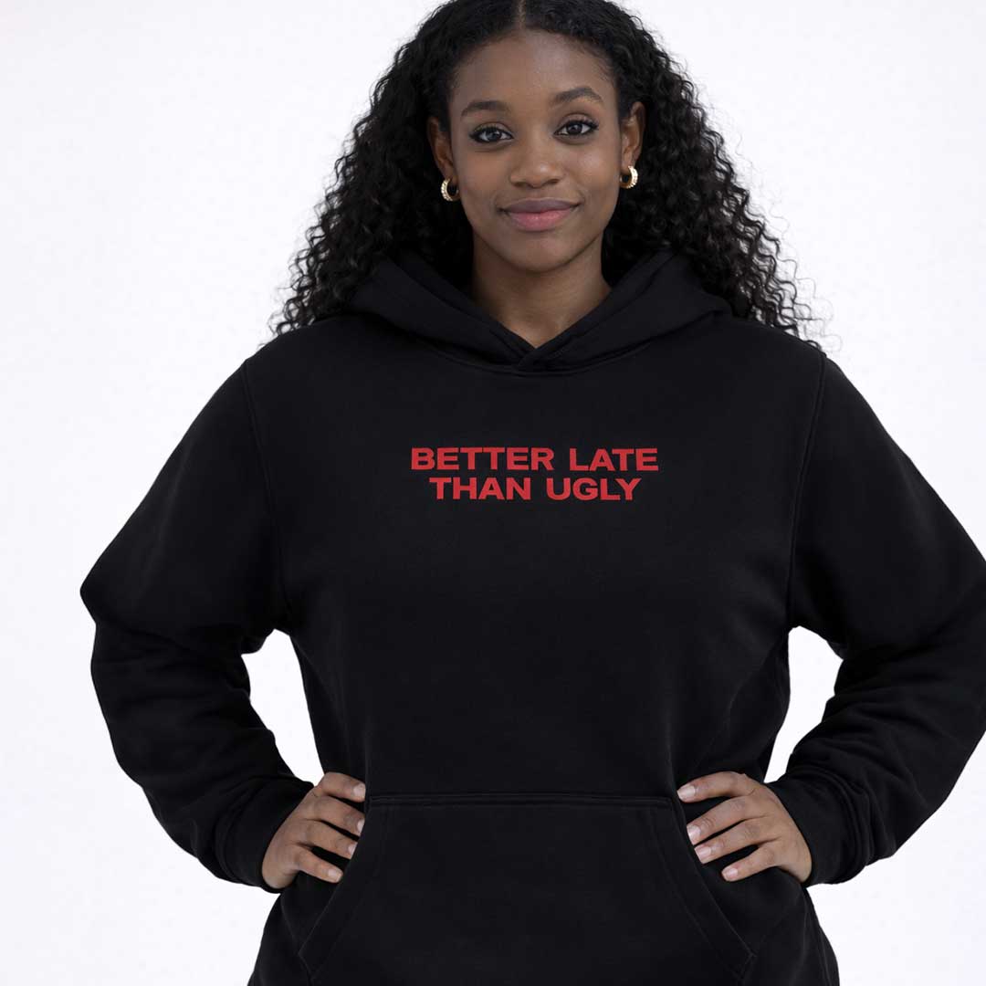 BETTER LATE THAN UGLY Heavy Fleece Hoodie ~ GAYSBIE ODMPOD