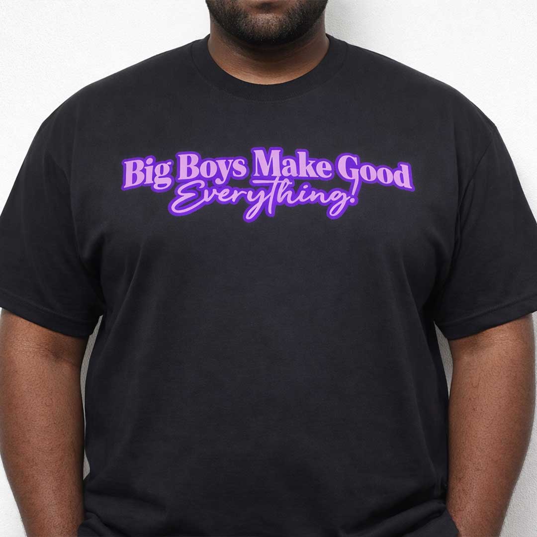 Oversize Tee Big Boys Make Good Everything! Oversize Signature Tee ~ GAYSBIE PREMIUM MATERIALS