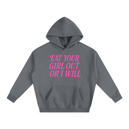 Eat Your Girl Out Heavy Fleece Hoodie ~ GAYSBIE