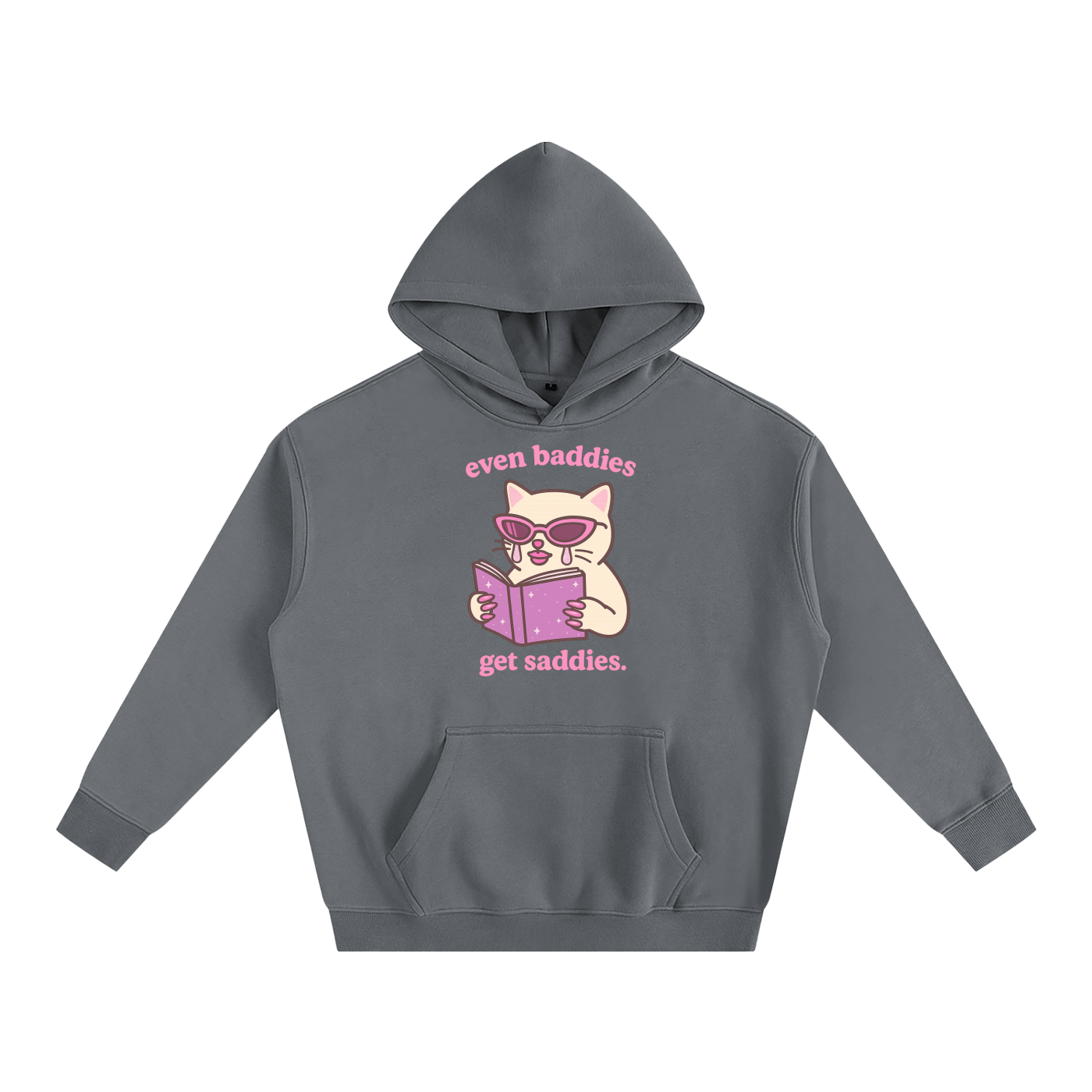 Even Baddies Get Saddies Heavy Fleece Hoodie ~ GAYSBIE