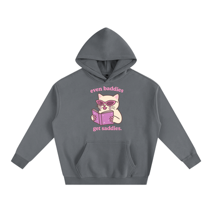 Even Baddies Get Saddies Heavy Fleece Hoodie ~ GAYSBIE