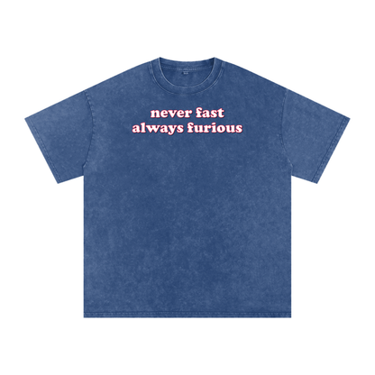 never fast always furious Premium Oversized Tee ~ GAYSBIE