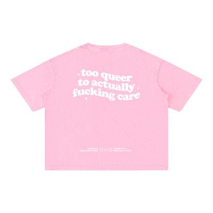 too queer to actually fucking care Tee ~ GAYSBIE