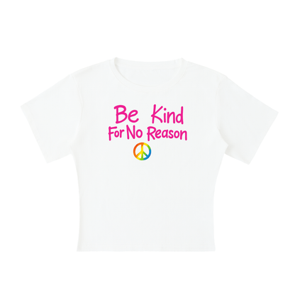 Be Kind For No Reason Baby Tee ~ GAYSBIE