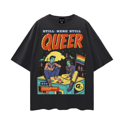 STILL HERE STILL QUEER Retro Comic Oversize Drop Shoulder Tee ~ GAYSBIE