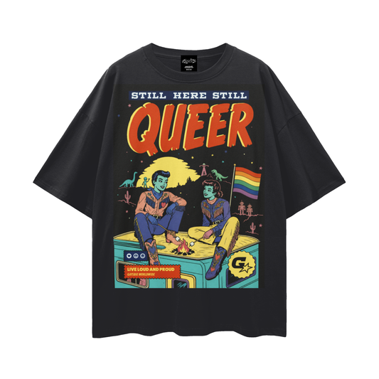 STILL HERE STILL QUEER Retro Comic Oversize Drop Shoulder Tee ~ GAYSBIE