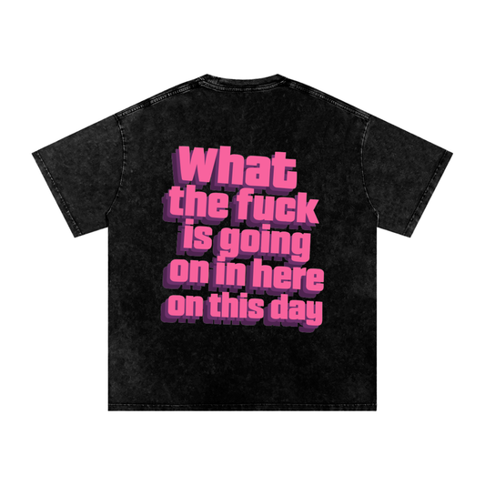 WTF IS HAPPENING Premium Oversized Tee ~ GAYSBIE