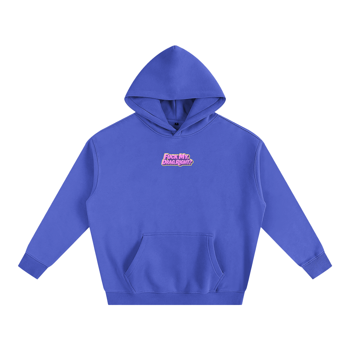 FUCK MY DRAG RIGHT? Heavy Fleece Hoodie ~ GAYSBIE