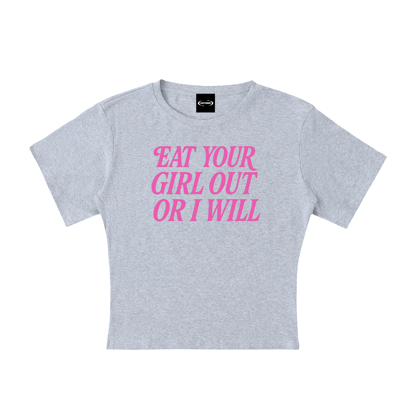 Baby Tee STONE / S Eat Your Girl Out Baby Tee ~ GAYSBIE PREMIUM MATERIALS