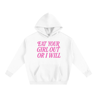 Premium Hood ICE / S Eat Your Girl Out Heavy Fleece Hoodie ~ GAYSBIE PREMIUM MATERIALS