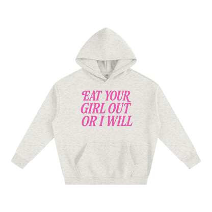 Premium Hood OAT / S Eat Your Girl Out Heavy Fleece Hoodie ~ GAYSBIE PREMIUM MATERIALS