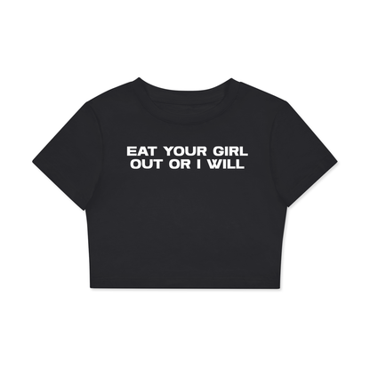 Crop Tee MIDNIGHT / XS EAT YOUR GIRL OUT OR I WILL Crop Tee ~ GAYSBIE PREMIUM MATERIALS