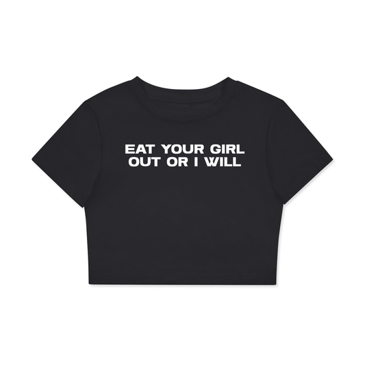 Crop Tee MIDNIGHT / XS EAT YOUR GIRL OUT OR I WILL Crop Tee ~ GAYSBIE PREMIUM MATERIALS