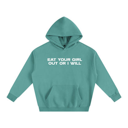 Premium Hood MINTY / S EAT YOUR GIRL OUT OR I WILL Heavy Fleece Hoodie ~ GAYSBIE PREMIUM MATERIALS
