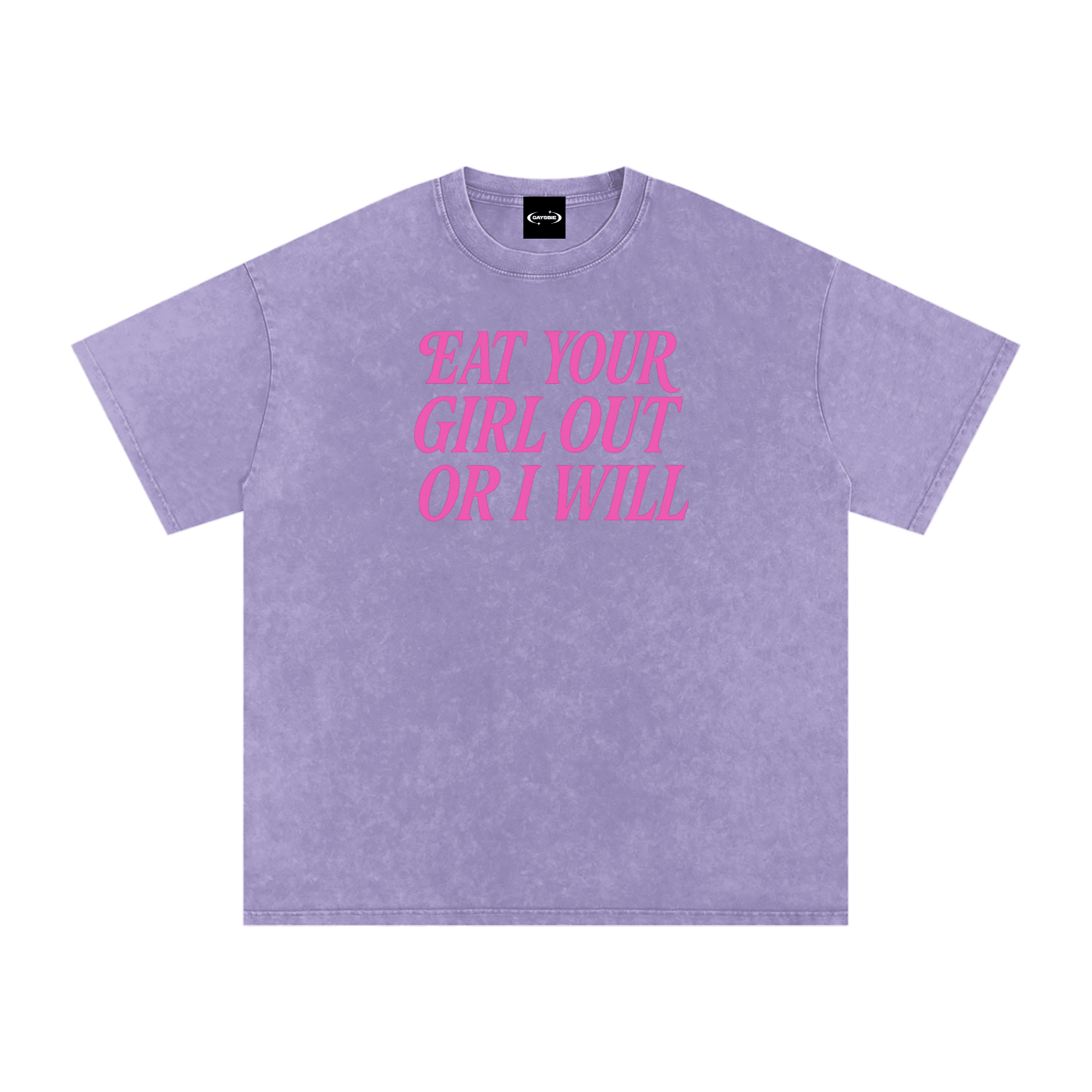 Oversize Tee LILAC / S EAT YOUR GIRL OUT OR I WILL Premium Oversized Tee ~ GAYSBIE PREMIUM MATERIALS