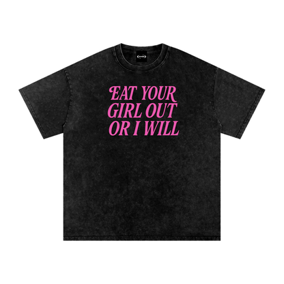 Oversize Tee MIDNIGHT / S EAT YOUR GIRL OUT OR I WILL Premium Oversized Tee ~ GAYSBIE PREMIUM MATERIALS