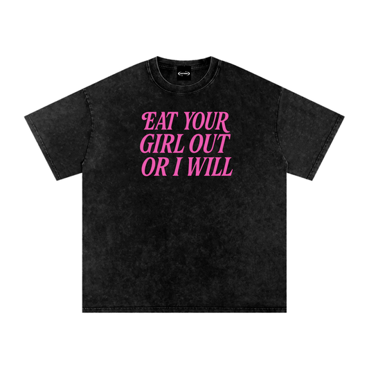 Oversize Tee MIDNIGHT / S EAT YOUR GIRL OUT OR I WILL Premium Oversized Tee ~ GAYSBIE PREMIUM MATERIALS
