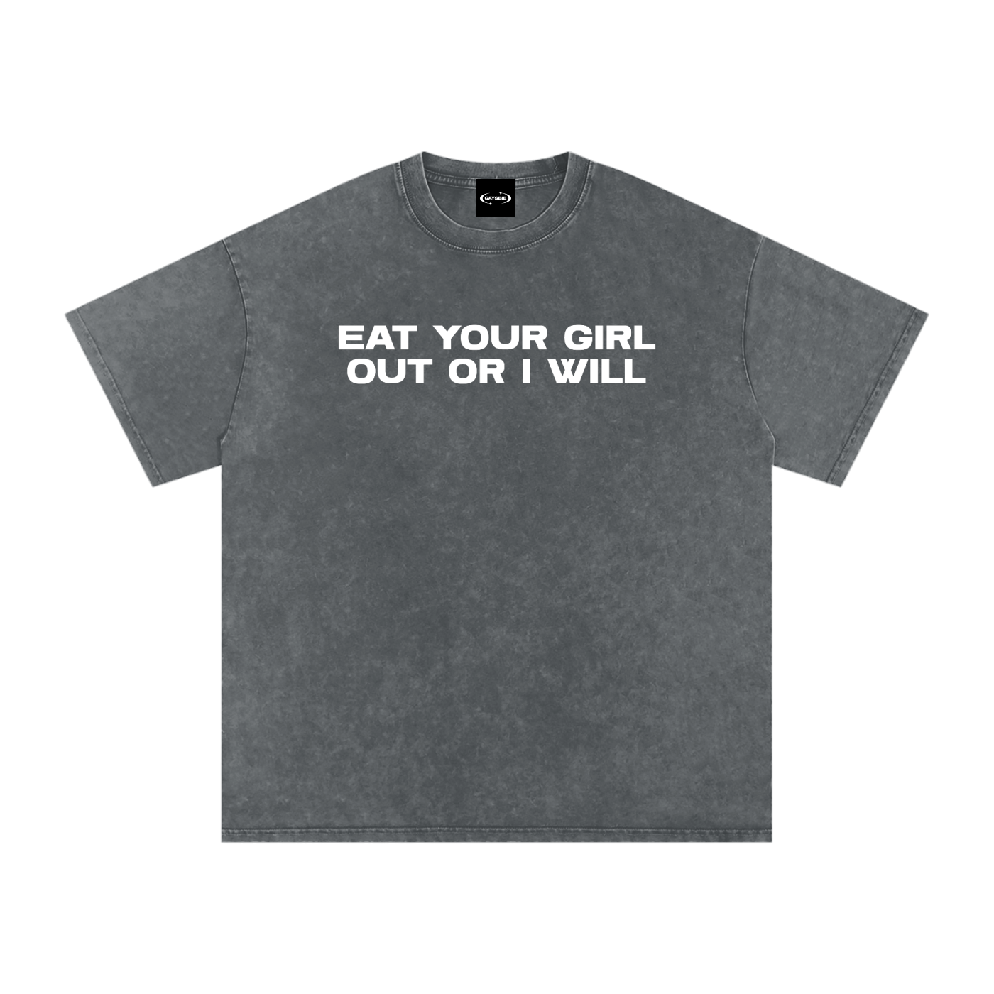 Oversize Tee STORM / S EAT YOUR GIRL OUT OR I WILL Premium Oversized Tee ~ GAYSBIE PREMIUM MATERIALS