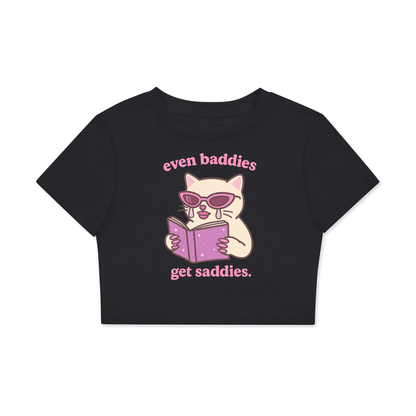 Crop Tee MIDNIGHT / XS Even Baddies Get Saddies Crop Tee ~ GAYSBIE PREMIUM MATERIALS