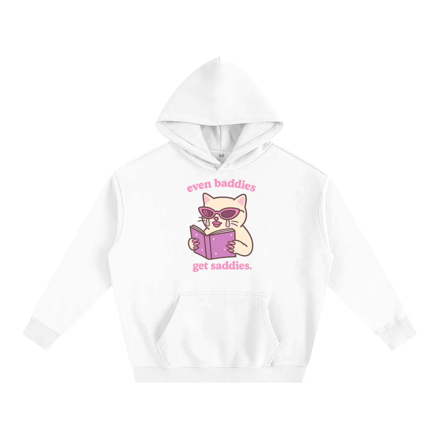 Premium Hood ICE / S Even Baddies Get Saddies Heavy Fleece Hoodie ~ GAYSBIE PREMIUM MATERIALS