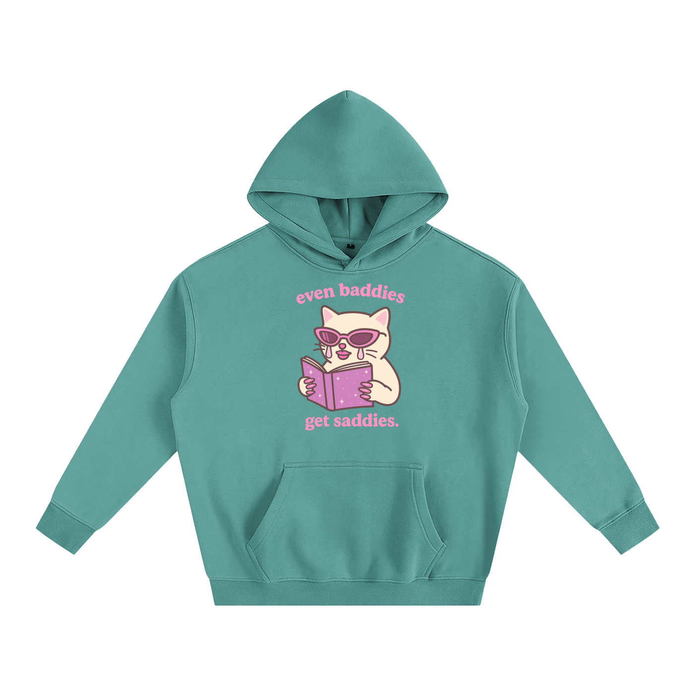 Premium Hood MINTY / S Even Baddies Get Saddies Heavy Fleece Hoodie ~ GAYSBIE PREMIUM MATERIALS