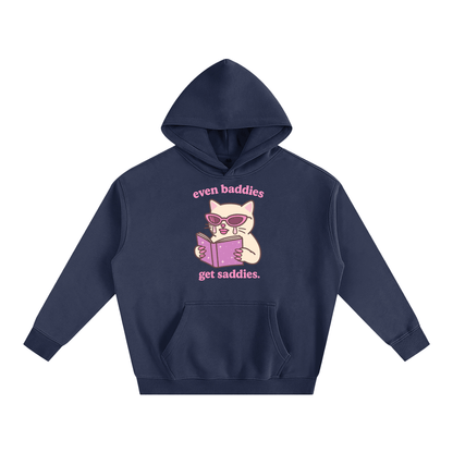 Premium Hood OCEAN / S Even Baddies Get Saddies Heavy Fleece Hoodie ~ GAYSBIE PREMIUM MATERIALS
