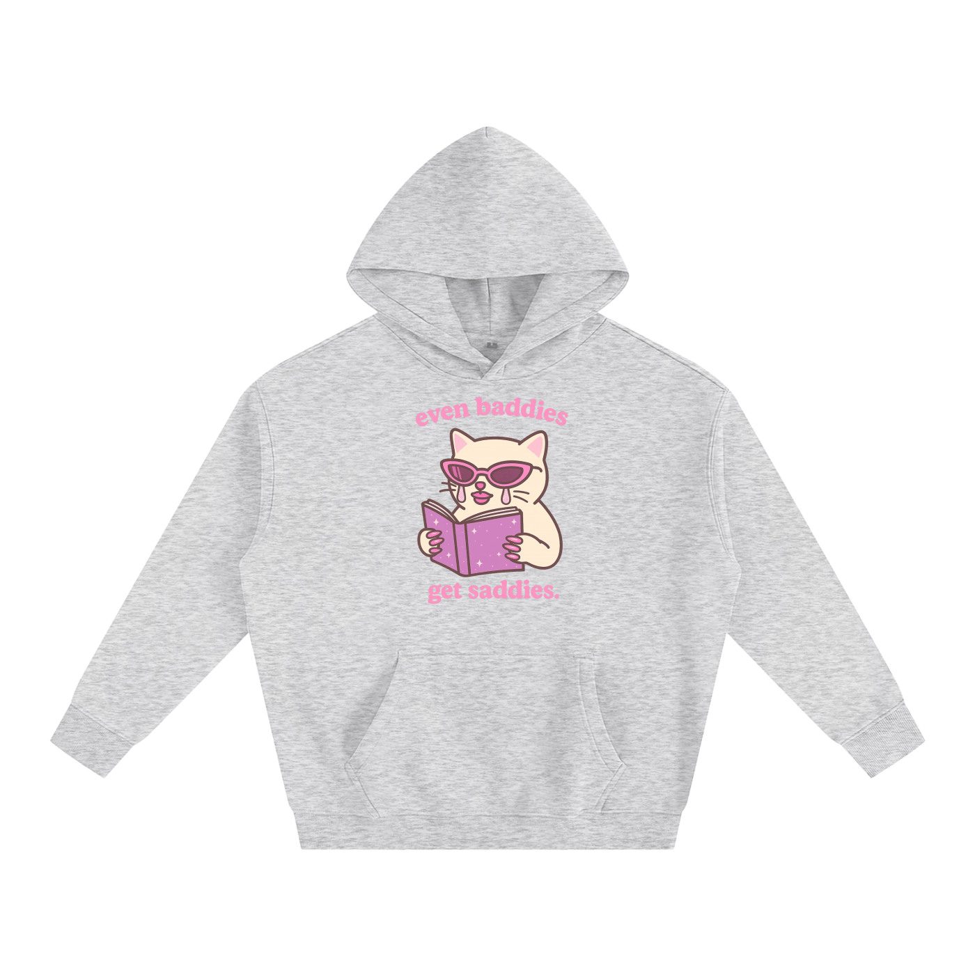 Premium Hood STONE / S Even Baddies Get Saddies Heavy Fleece Hoodie ~ GAYSBIE PREMIUM MATERIALS