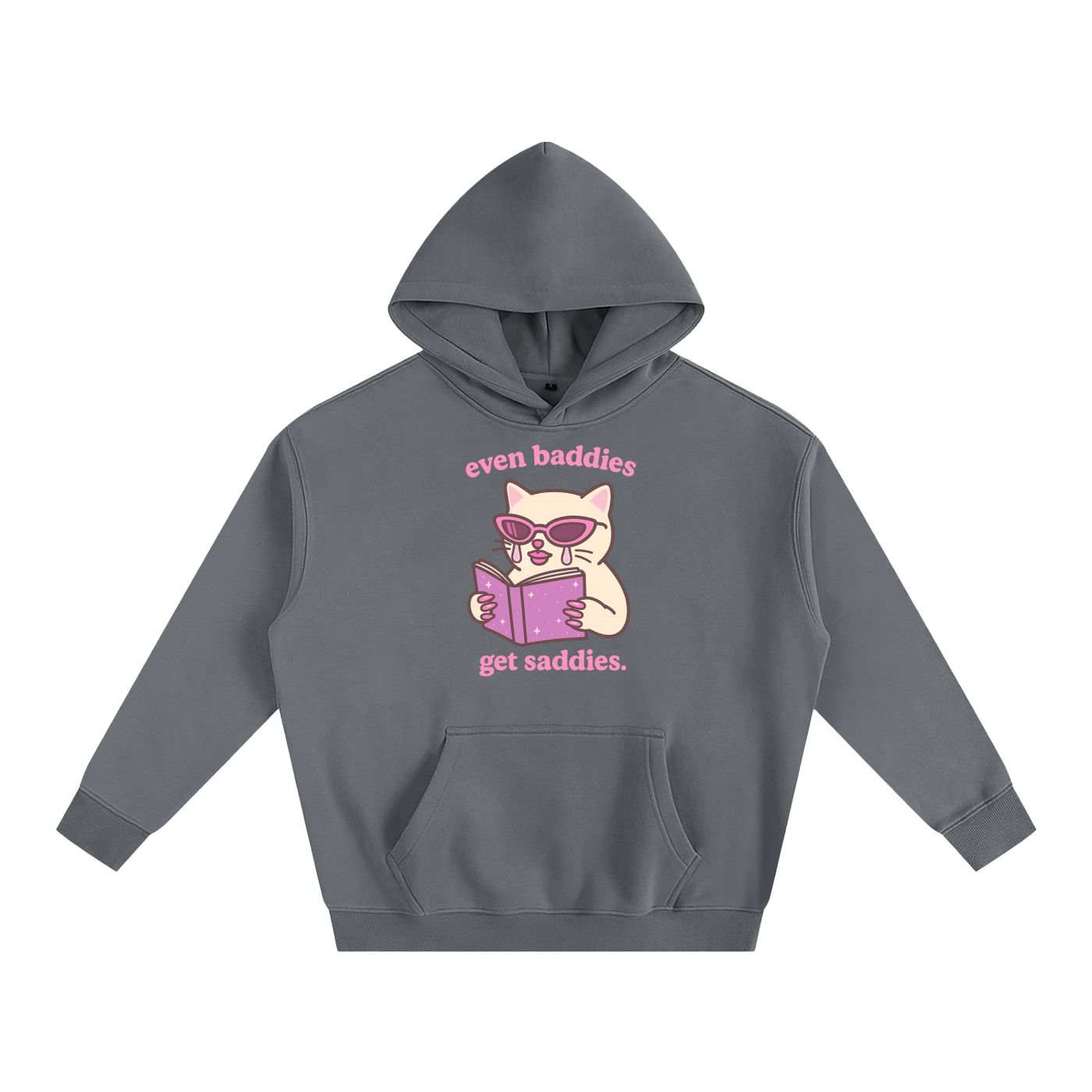 Premium Hood STORM / S Even Baddies Get Saddies Heavy Fleece Hoodie ~ GAYSBIE PREMIUM MATERIALS