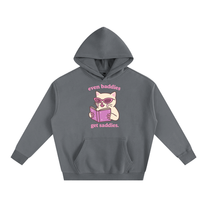 Premium Hood STORM / S Even Baddies Get Saddies Heavy Fleece Hoodie ~ GAYSBIE PREMIUM MATERIALS